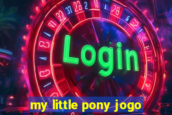 my little pony jogo